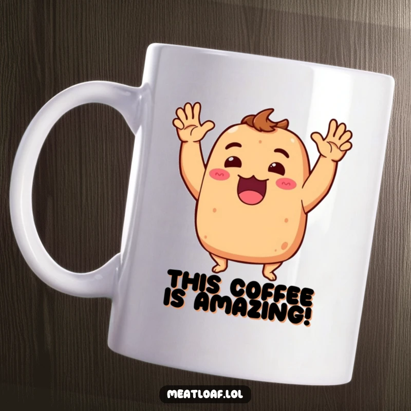 Funny Meatloaf Mug: Cartoon meatloaf character gesturing wildly with excitement, conveying over-the-top enthusiasm for a humorous gift.