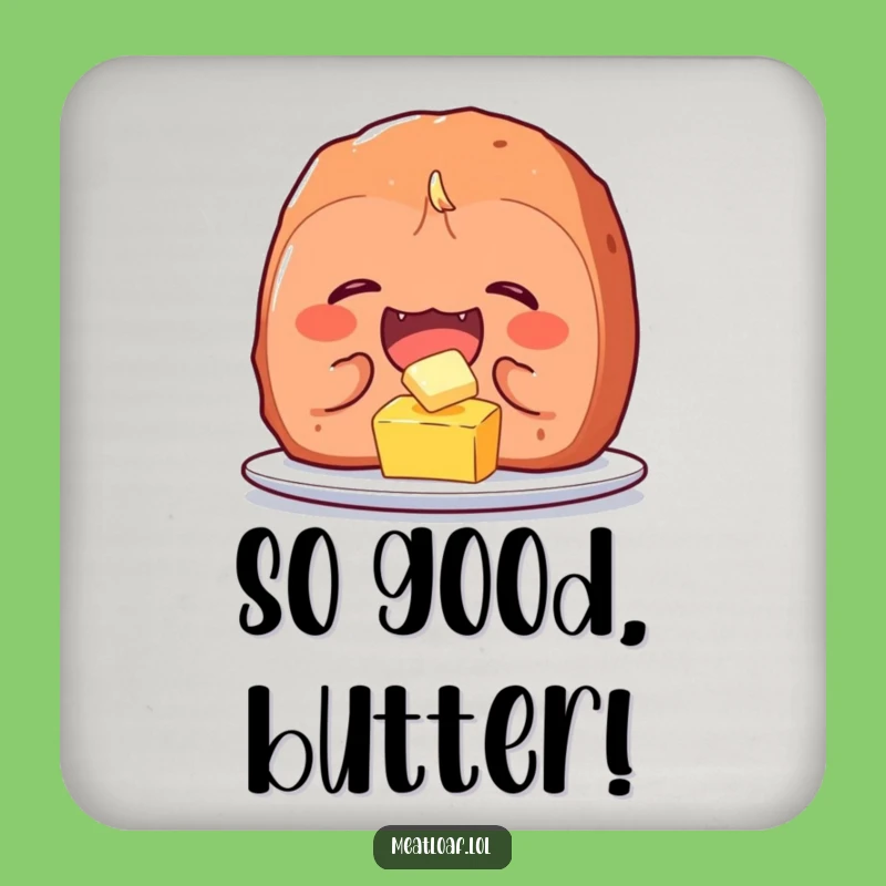 Funny Meatloaf Coaster: Giggling Butter Buddies - Cute Funny Gift!