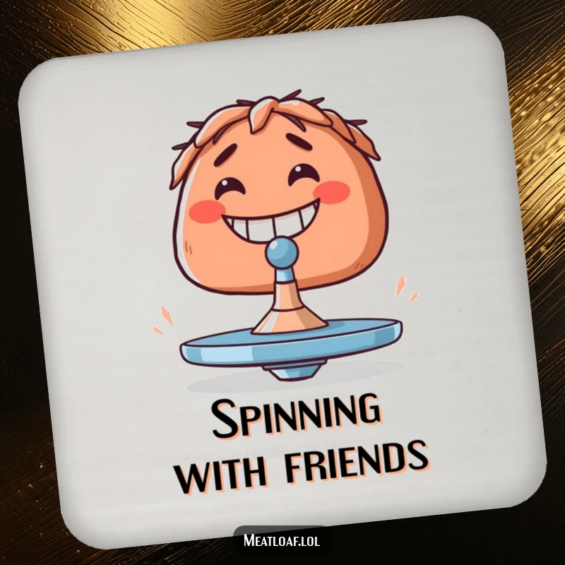 Funny meatloaf coaster showing a meatloaf with a big grin, trying to balance a spinning top.