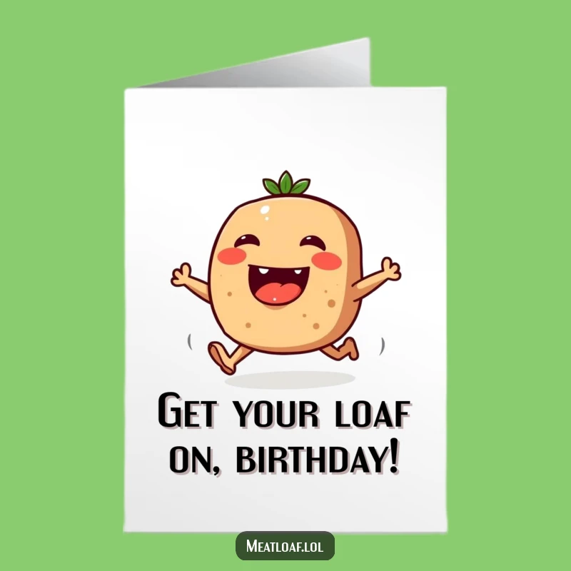 Free Printable Funny Meatloaf Birthday Card: Joyful Loaf Running, Perfect Downloadable Gift!