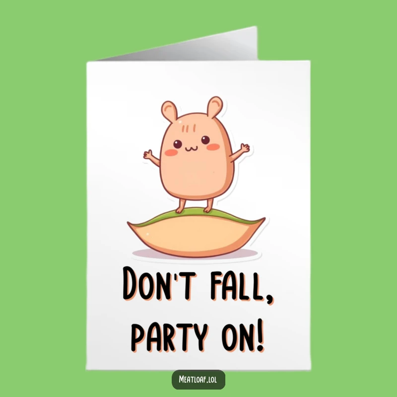 Free Printable Meatloaf Birthday Card: Wobbly Pea Balance Funny Downloadable Gift for the Clumsy