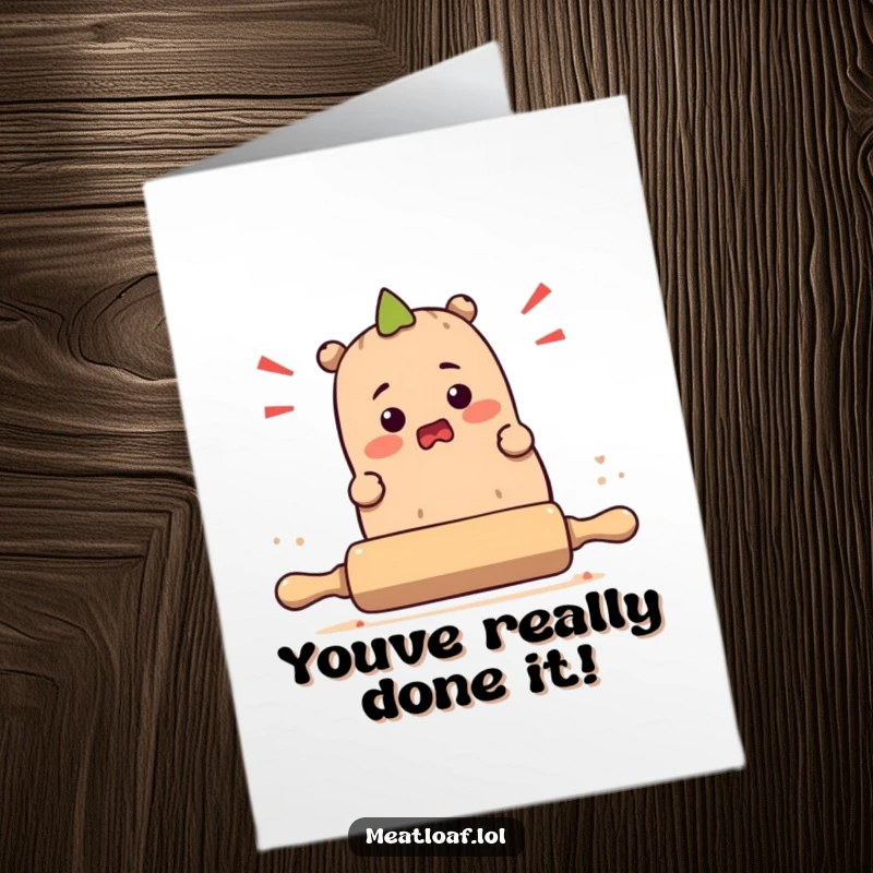 Funny Free Printable congratulations card with a bewildered meatloaf character stumbling over a rolling pin, spreading humor.