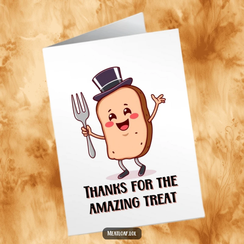 Funny Free Printable thank you card of a smiling meatloaf slice wearing a top hat, dancing with a fork gratefully.