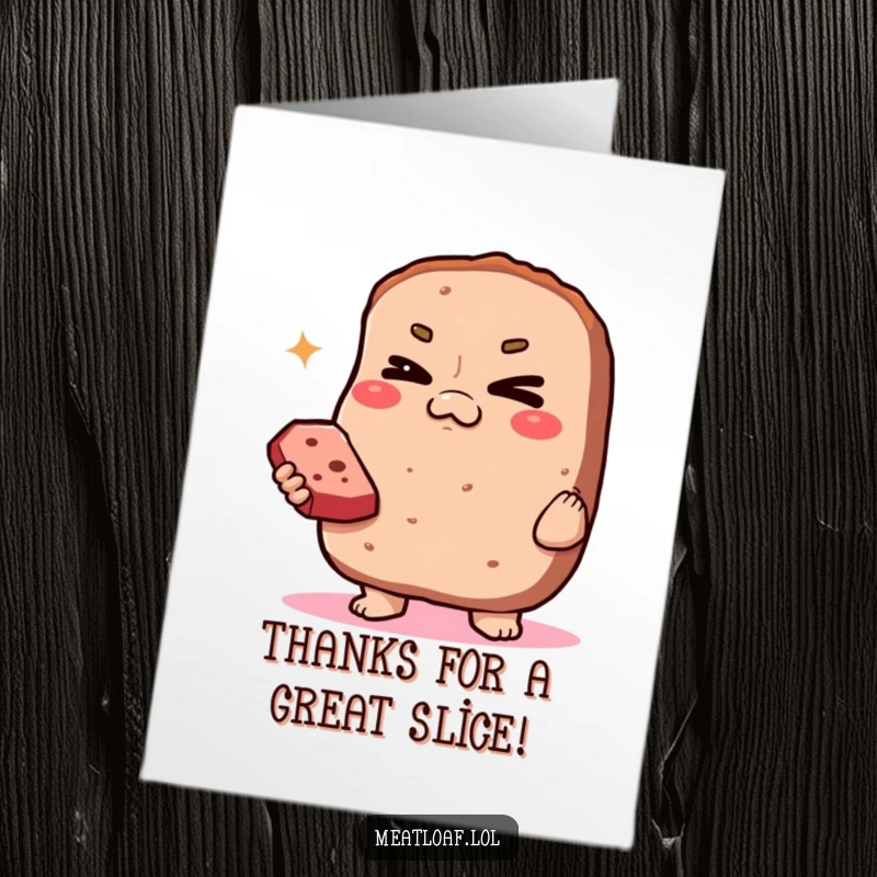 Funny Free Printable Thank You Card: A smug meatloaf character winks suggestively while holding out a slice, a charming way to say thanks.