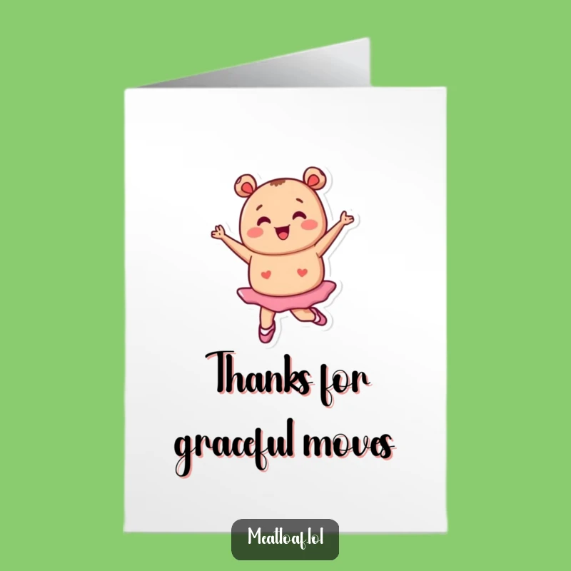Free Printable Thank You Card: Dancing Meatloaf Ballerina - Downloadable Appreciation!