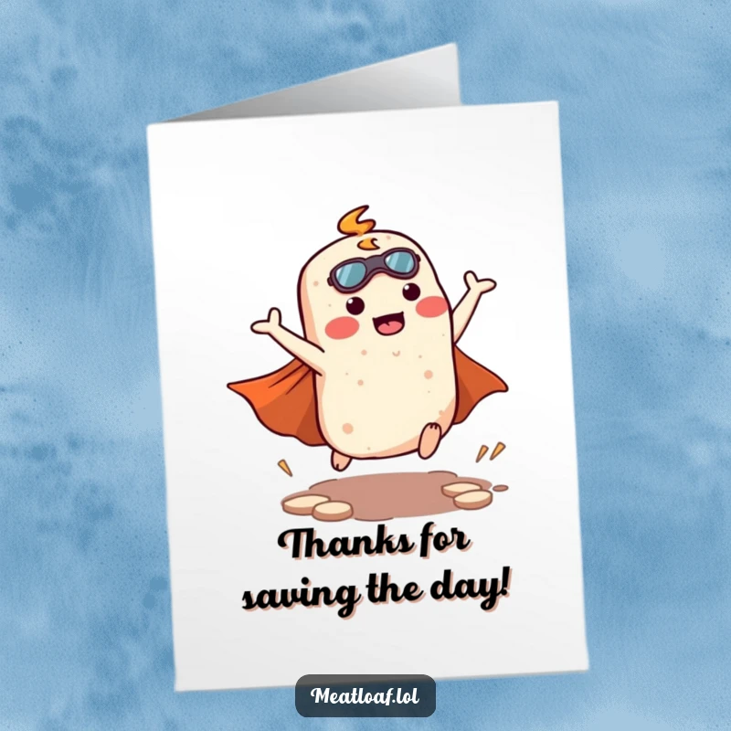 Funny Free Printable Thank You Card: Kawaii meatloaf in a superhero pose with cape, landing to express thanks.