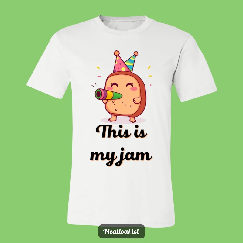 Funny Meatloaf Party T-Shirt: Gleeful Celebration Tee, Great Humorous Gift
